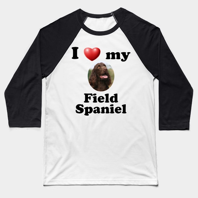 I Love My Field Spaniel Baseball T-Shirt by Naves